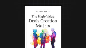 The High-Value Deals Creation Matrix