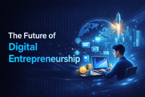 The Future of Digital Entrepreneurship
